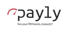 PAYLY LIVE YOUR PAYMENTS, INSTANTLY