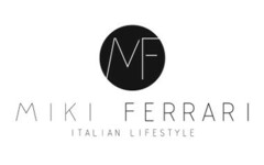 MF MIKI FERRARI ITALIAN LIFESTYLE