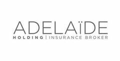 ADELAIDE HOLDING INSURANCE BROKER