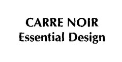 CARRE NOIR Essential Design