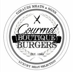 GIRAUDI MEATS & SONS GOURMET BOUTIQUE BURGERS EST. 1968 LUXURY MEAT SELECTION