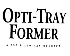 OPTI-TRAY FORMER A PSG PILLO-PAK CONCEPT