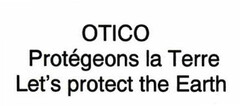 OTICO Protégeons la Terre Let's protect the Earth