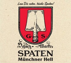 Lass Dir raten, trinke Spaten! G.S.  SPATEN Münchner Hell