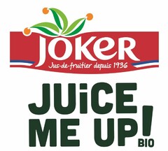 JOKER Jus-de-fruitier depuis 1936 JUiCE ME UP! BIO