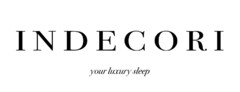 INDECORI YOUR LUXURY SLEEP