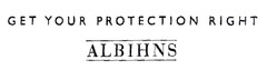 GET YOUR PROTECTION RIGHT ALBIHNS