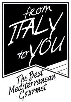 FROM ITALY TO YOU - THE BEST MEDITERRANEAN GOURMET