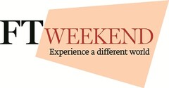 FT WEEKEND Experience a different world
