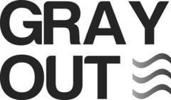 GRAY OUT