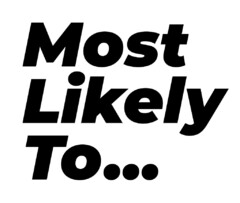 MOST LIKELY TO