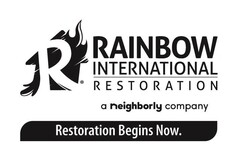 RAINBOW INTERNATIONAL RESTORATION a neighborly company Restoration Begins Now.
