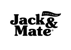 Jack & Mate, 2 drags at the time