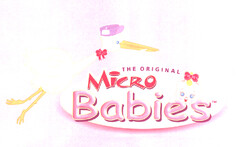 THE ORIGINAL MICRO Babies