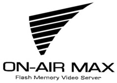 ON-AIR MAX Flash Memory Video Server