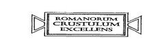 ROMANORUM CRUSTULUM EXCELLENS