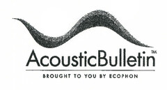 AcousticBulletin BROUGHT TO YOU BY ECOPHON