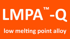LMPA -Q Low Melting Point Alloy