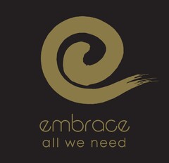 EMBRACE all we need