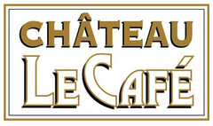 CHÂTEAU LE CAFÉ