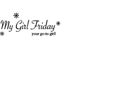 My Girl Friday your go-to girl!