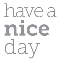 HAVE A NICE DAY