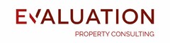 EVALUATION PROPERTY CONSULTING