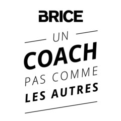 BRICE UN COACH PAS COMME LES AUTRES