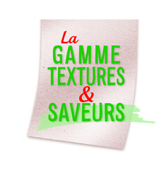 LA GAMME TEXTURES & SAVEURS