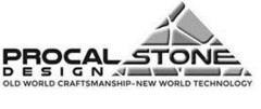 PROCAL STONE DESIGN old world craftsmanship - new world technology