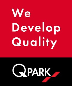 WE DEVELOP QUALITY Q PARK