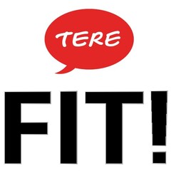 TERE FIT!