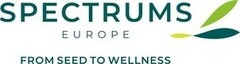 SPECTRUMS EUROPE FROM SEED TO WELLNESS