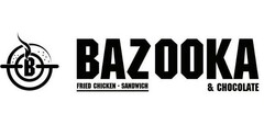 B BAZOOKA & CHOCOLATE FRIED CHICKEN - SANDWICH
