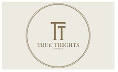 TT TRUE THIGHTS by ASHLEE