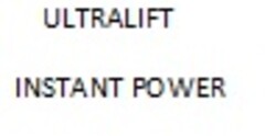 ULTRALIFT INSTANT POWER