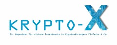 KRYPTO-X Ihr Wegweiser für sichere Investments in Kryptowährungen, FinTechs & Co.