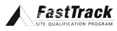 FastTrack SITE QUALIFICATION PROGRAM