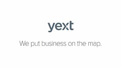 YEXT WE PUT BUSINESS ON THE MAP