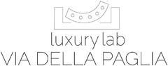 luxury lab VIA DELLA PAGLIA