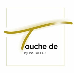 TOUCHE DE BY INSTALLUX