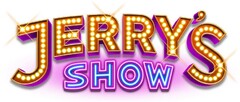 JERRY'S SHOW