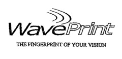 WavePrint THE FINGERPRINT OF YOUR VISION