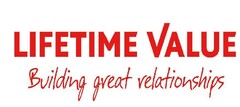 LIFETIME VALUE Building great relationships