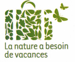 LA NATURE A BESOIN DE VACANCES