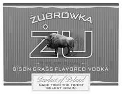 ŻUBRÓWKA ŻU THE ORIGINAL BISON GRASS FLAVORED VODKA PRODUCT OF POLAND MADE FROM THE FINEST SELECT GRAIN