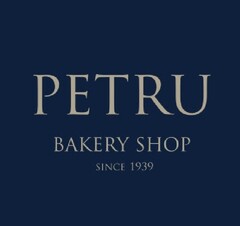 PETRU BAKERY SHOP SINCE 1939