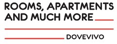 ROOMS, APARTMENTS AND MUCH MORE DOVEVIVO