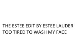 THE ESTEE EDIT BY ESTEE LAUDER TOO TIRED TO WASH MY FACE
