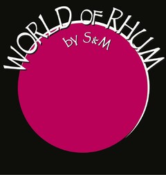 WORLD OF RHUM by S&M